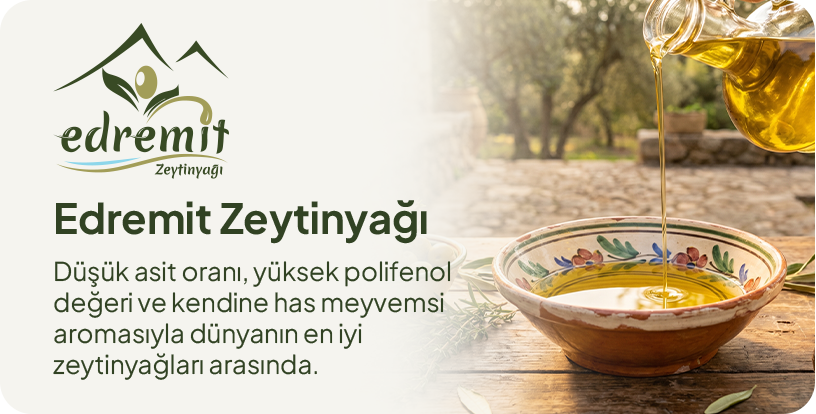 Edremit Zeytinyağı — düşük asit oranı, yüksek polifenol değeri ve kendine has meyvemsi aromasıyla dünyanın en iyi zeytinyağları arasında.